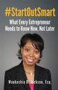 #Startoutsmart: What Every Entrepreneur Needs to Know Now, Not Later