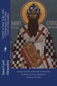 Gospel of Saint Luke with Commentary by Saint Cyril of Alexandria: Sermons 81-156