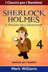 Sherlock Holmes Adattato Per I Bambini: Il Pollice Dell'ingegnere: Large Print Edition