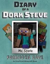 Diary of a Minecraft Dork Steve: Book 1 - Forbidden Cave