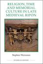 Religion, Time and Memorial Culture in Late Medieval Ripon