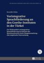Vorintegrative Sprachfoerderung an den Goethe-Instituten in der Tuerkei