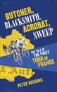 Butcher, blacksmith, acrobat, sweep - the tale of the first tour de france