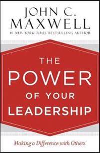 The Power of Your Leadership: Making a Difference with Others