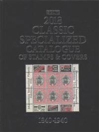 Scott 2018 Specialized Classic of Stamps & Covers 1840-1940: Scott Classic Catalogue Covering the World from 1840-1940