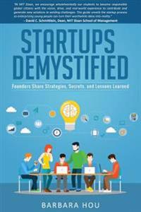 Startups Demystified: Founders Share Strategies, Secrets, and Lessons Learned