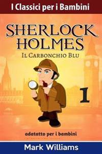 Sherlock Holmes Adattato Per I Bambini: Il Carbonchio Blu