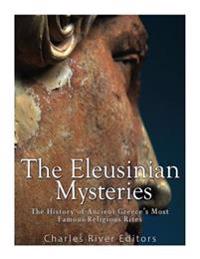 The Eleusinian Mysteries: The History of Ancient Greece's Most Famous Religious Rites