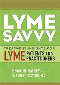 Lyme Savvy: Treatment Insights for Lyme Patients and Practitioners