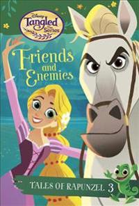 Tales of Rapunzel #3: Friends and Enemies (Disney Tangled the Series)