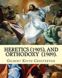 Heretics (1905).by: Gilbert Keith Chesterton, and Orthodoxy (1909). By: Gilbert Keith Chesterton: Christian Apologetics