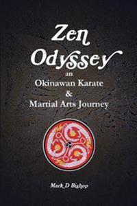 Zen Odyssey, an Okinawan Karate & Martial Arts Journey