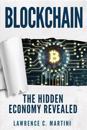 Blockchain: What Is and How It Could Change Our Lives: The Hidden Economy Revealed