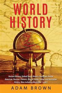 World History: Ancient History, United States History, European, Native American, Russian, Chinese, Asian, Indian and Australian Hist