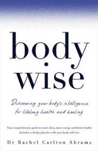 Bodywise - discovering your bodys intelligence for lifelong health and heal