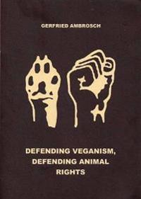 Defending Veganism, Defending Animal Rights