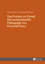 Von Freinet zu Freud: Die institutionelle Paedagogik von Fernand Oury