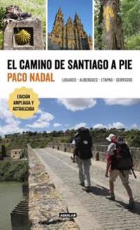 El Camino de Santiago a Pie / The Camino de Santiago on Foot: Places, Lodging, Stages, and Services: Lugares, Albergues, Etapas, Servicios