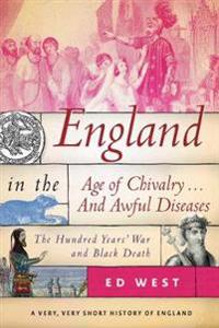 England in the Age of Chivalry... and Awful Diseases