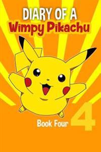 Diary of a Wimpy Pikachu Book 4: ( an Unofficial Pokemon Book 4)
