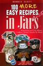 100 More Easy Recipes In Jars