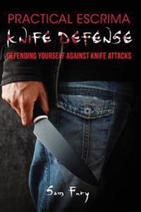 Practical Escrima Knife Defense: Defending Yourself Against Knife Attacks