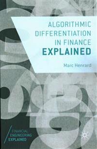 Algorithmic Differentiation in Finance Explained