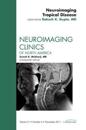 Neuroimaging Tropical Disease, An Issue of Neuroimaging Clinics