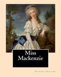 Miss MacKenzie. by: Anthony Trollope: Miss MacKenzie Is an 1865 Novel by Anthony Trollope.