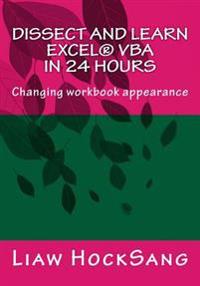 Dissect and Learn Excel(r) VBA in 24 Hours: Changing Workbook Appearance