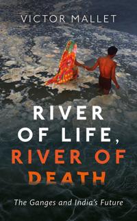 River of life, river of death - the ganges and indias future