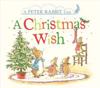 A Christmas Wish: A Peter Rabbit Tale