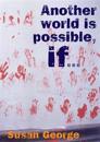 Another World Is Possible If . . .