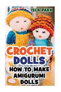 Crochet Dolls: How to Make Amigurumi Dolls