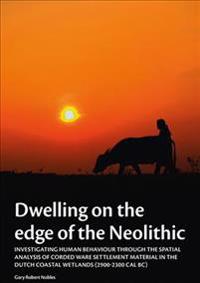 Dwelling on the edge of the Neolithic