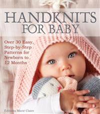 Handknits for Baby: Over 30 Easy, Step-By-Step Patterns for Newborn to 12 Months