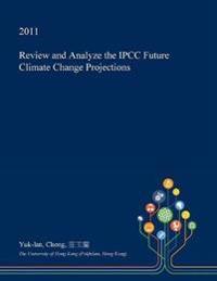 Review and Analyze the IPCC Future Climate Change Projections