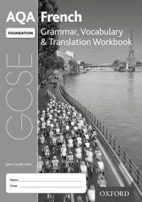 AQA GCSE French: Foundation: Grammar, VocabularyTranslation Workbook