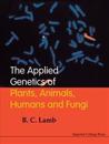 Applied Genetics Of Plants, Animals, Humans And Fungi, The