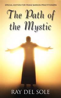 The Path of the Mystic: Special Edition for Franz Bardon Practitioners