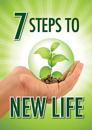 The 7 Steps to New Life