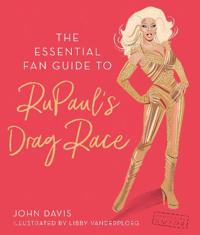 The Essential Fan Guide to RuPaul's Drag Race