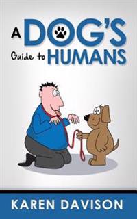 A Dog's Guide to Humans