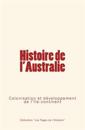 Histoire de l'Australie: Colonisation et développement de l'île-continent