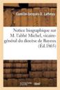 Notice Biographique Sur M. l'Abbé Michel, Vicaire-Général Du Diocèse de Bayeux Et Doyen Du Chapitre