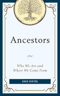 Ancestors: Who We Are and Where We Come from