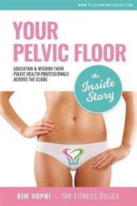Your Pelvic Floor - The Inside Story