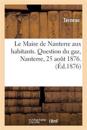 Le Maire de Nanterre Aux Habitants. Question Du Gaz. Terneau, Nanterre, 25 Aout 1876.