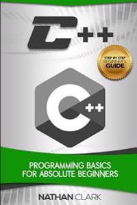 C++: Programming Basics for Absolute Beginners