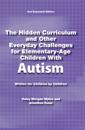 The Hidden Curriculum and Other Everyday Challenges for Elementary-Age Children With High-Functioning Autism
